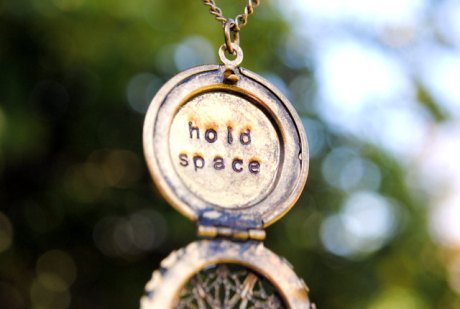 hold space, in a frightening world